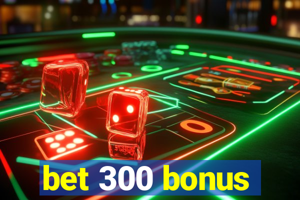 bet 300 bonus